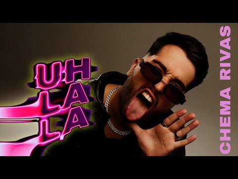 Chema Rivas - UhLala &nbsp;(Videoclip Oficial)