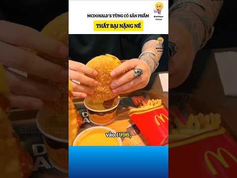 McDonald's đã từng thất bại khi ra sản phẩm này #bietthemchovui #amazingfacts #cothebanchuabiet