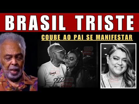 BRASIL CHORA: lnfelizmente CANTORA PRETA GIL, coube ao pai GILBERTO GIL dar notícia ao Brasil.