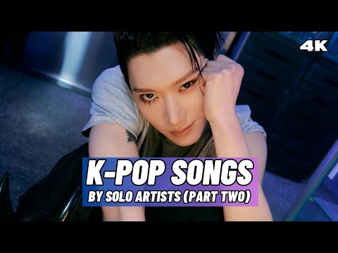 GREAT K-POP SONGS BY SOLO ARTISTS (PART TWO)