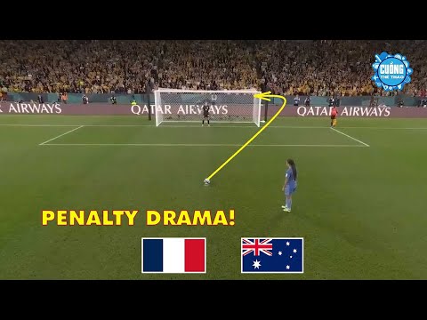 🔴 Penalty Australia vs France | Loạt So Tài Chưa Từng Có Trong Lịch Sử Trên Chấm Luân Lưu