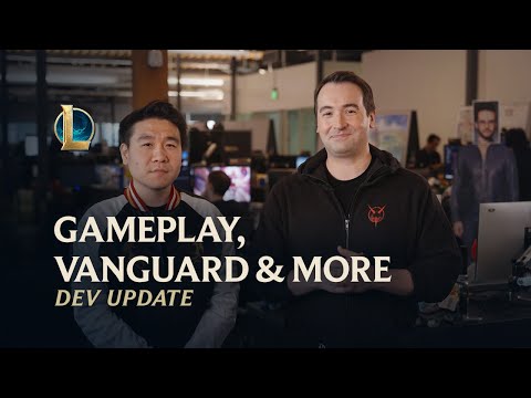 Gameplay, Vanguard & More | Dev Update - League of Legends