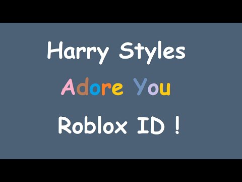 Harry Styles Roblox Id Codes 07 2021 - adore you roblox id harry styles