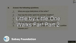 Little by Little One Walks Far! Part 2