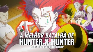 A MELHOR BATALHA DE HUNTER X HUNTER (e eu não estou brincando)