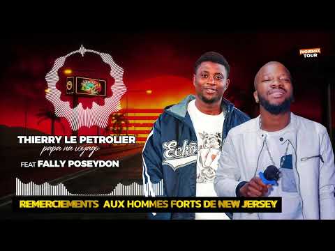 Thierry le Pétrolier papa na voyage feat Fally Poséidon - Remerciement aux hommes forts 2 new jersey