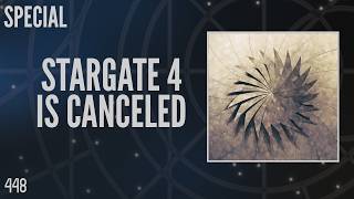 Stargate 4 is Canceled (Special)
