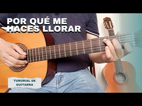 Como tocar ¿Por Que Me Haces Llorar? de Juan Gabriel en Guitarra Acústica
