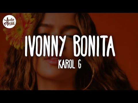 KAROL G - Ivonny Bonita (Letra) | Ella es un escándalo, ella te quita el oxígeno