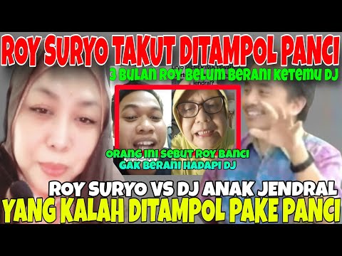 TERNYATA INI ALASAN ROY SURYO TAKUT KETEMU DJ ANAK JENDRAL.. YA TAKUT KENA TAMPOL PAKE PANCI