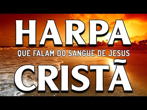 20 Hinos da Harpa Cristã que falam do Sangue de Jesus - Hinos Que Não Se Ouvem Mais