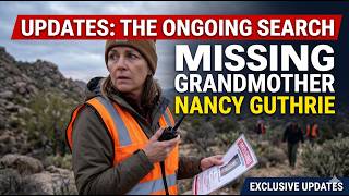 Updates: The Ongoing Search for Missing Grandmother Nancy Guthrie (90-Day Brief)