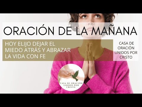 ORACIÓN DE LA MAÑANA  🛐  HOY ELIJO DEJAR EL MIEDO ATRÁS Y ABRAZAR LA VIDA CON FE