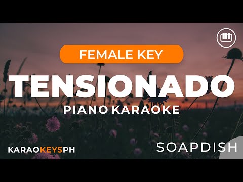 Tensionado – Soapdish (Female Key – Piano Karaoke)