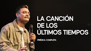 La canción de los últimos tiempos – Marcos Brunet | Prédica completa