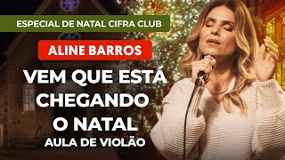 Vem Chegando o Natal! (Santa Claus Is Comin' To Town) - Aline Barros -  CIFRA CLUB