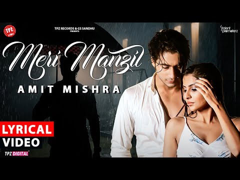Meri Manzil | LYRICAL | Amit Mishra |  Tarun Namdev | Sana Sultan | Hindi Song | TPZ Records