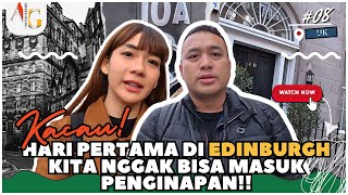 KACAU, HARI PERTAMA DI EDINBURGH KITA NGGAK BISA MASUK PENGINAPAN!!!