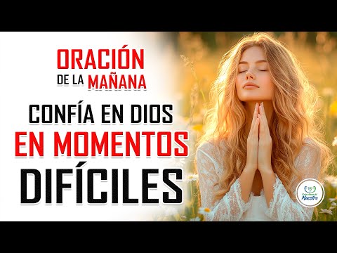 🔴ORACIÓN DE LA MAÑANA EN VIVO | Confía en Dios en los momentos difíciles.