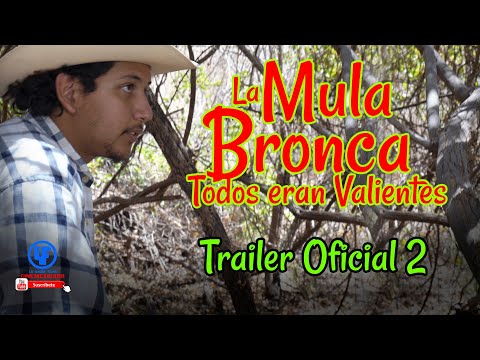 "La Mula Bronca:Todos Eran Valientes" - Tráiler 2 Oficial de Película