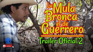 "La Mula Bronca el de Guerrero :Todos Eran Valientes" - Tráiler 2 Oficial de Película