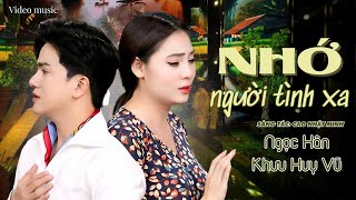 [MV Tình Cảm Nhất 2025] Nhớ Người Tình Xa - Ngọc Hân x Khưu Huy Vũ | Sáng tác: Cao Nhật Minh