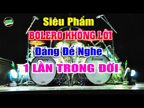 Đây Mới Là Siêu Phẩm BOLERO KHÔNG LỜI Hay Nhất Thế Giới | Nhạc Phòng Trà Sâu Lắng Con Tim