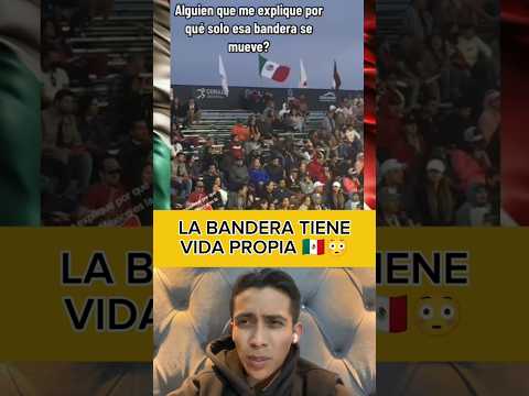 Por qué la bandera de México se mueve?
