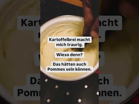 Kartoffelbrei macht mich traurig