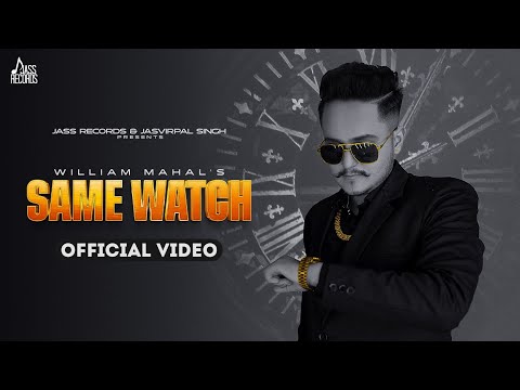 Same Watch (Official Video) William Mahal | New Punjabi Songs 2022 | Latest Punjabi Songs 2022