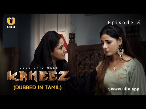 Kaneez | Dubbed In Tamil | Episode - 05 | Streaming Now | Subscribe Ullu App Now