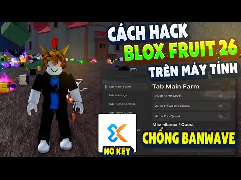 Cách Hack Blox Fruit Trên PC Client GodsWave Mới Chống BanWave Fix Lỗi Văng Auto Farm ANTI BAN