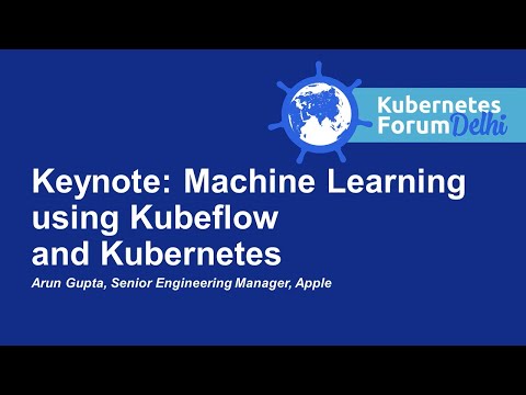 Keynote: Machine Learning using Kubeflow and Kubernetes