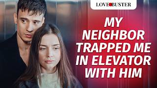 My Neighbor Trapped Me In Elevator With Him | @LoveBusterShow