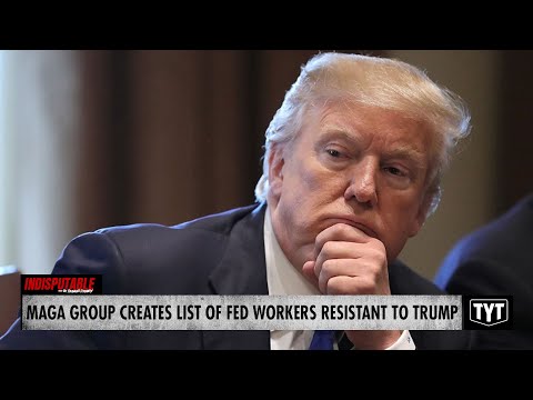 MAGA Group Creates List Of Federal Workers Who Might Oppose Trump