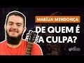 Videoaula De Quem É a Culpa? (aula de violão completa)