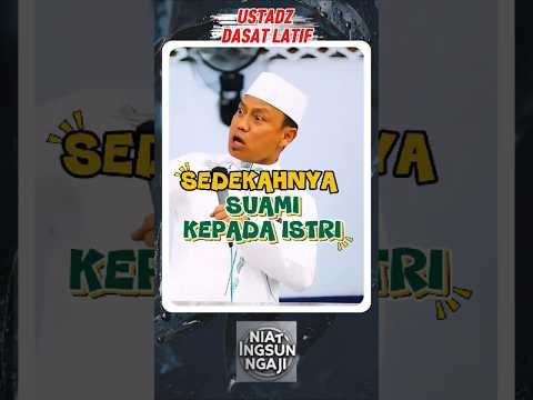 Ustadz Dasat Latif : Tahu Gak Sedekahnya Suami kepada Istri ?#ceramahlucu #dasatlatif