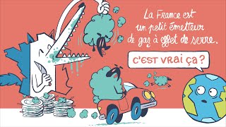 C'est vrai ça ? - La France est un petit émetteur de gaz à effet de serre, non ?