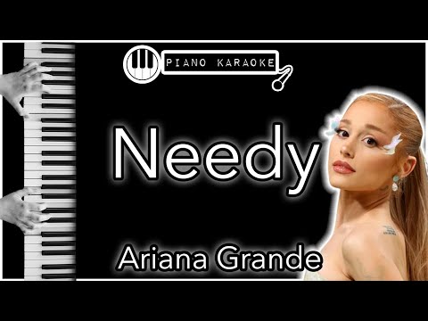 Needy - Ariana Grande - Piano Karaoke Instrumental