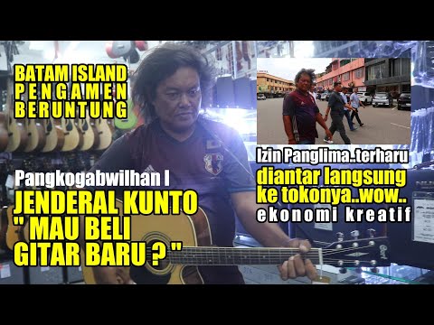 ' MAU GITAR BARU ? "  JENDERAL KUNTO BELIKAN PENGAMEN GITAR BARU | PANGKOGABWILHAN I DI PULAU BATAM