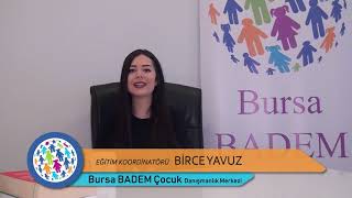 Bursa Badem Çocuk Danışmanlık Merkezi Birce Yavuz