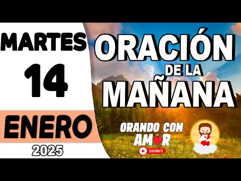 Oración de la Mañana de hoy Martes 14 de Enero de 2025