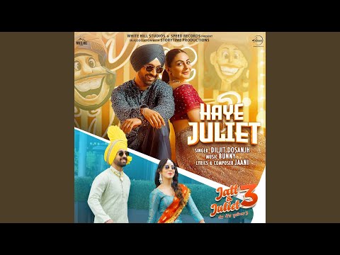 Haye Juliet (From "Jatt & Juliet 3")