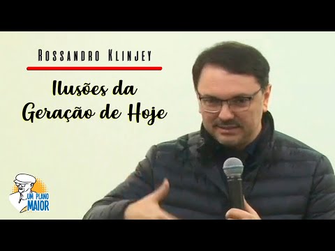 Rossandro Klinjey: Ilusões da Geração de Hoje