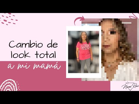 CAMBIO DE LOOK A MI MAMÁ  | DÍA DE LAS MADRES