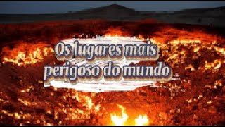 OS LUGARES MAIS PERIGOSOS DO MUNDO