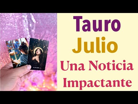 TAURO JULIO ♉️ UNA NOTICIA IMPACTANTE 💥 Tarot y Horóscopos