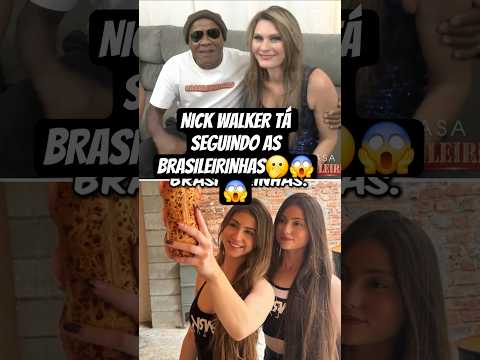 Nick Walker tá seguindo as brasileirinhas!