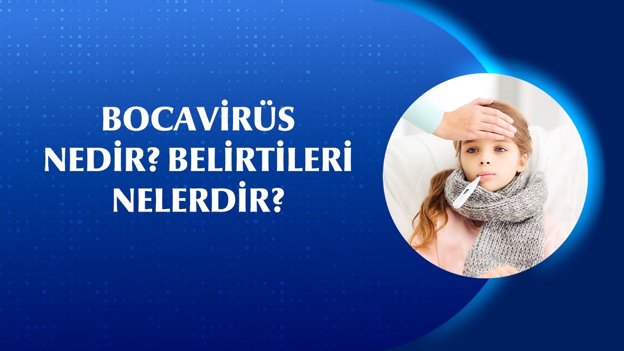 Solunum Yolu Enfeksiyonlarında Yeni Gündem Bocavirüs: Belirtileri ve Dikkat Edilmesi Gerekenler