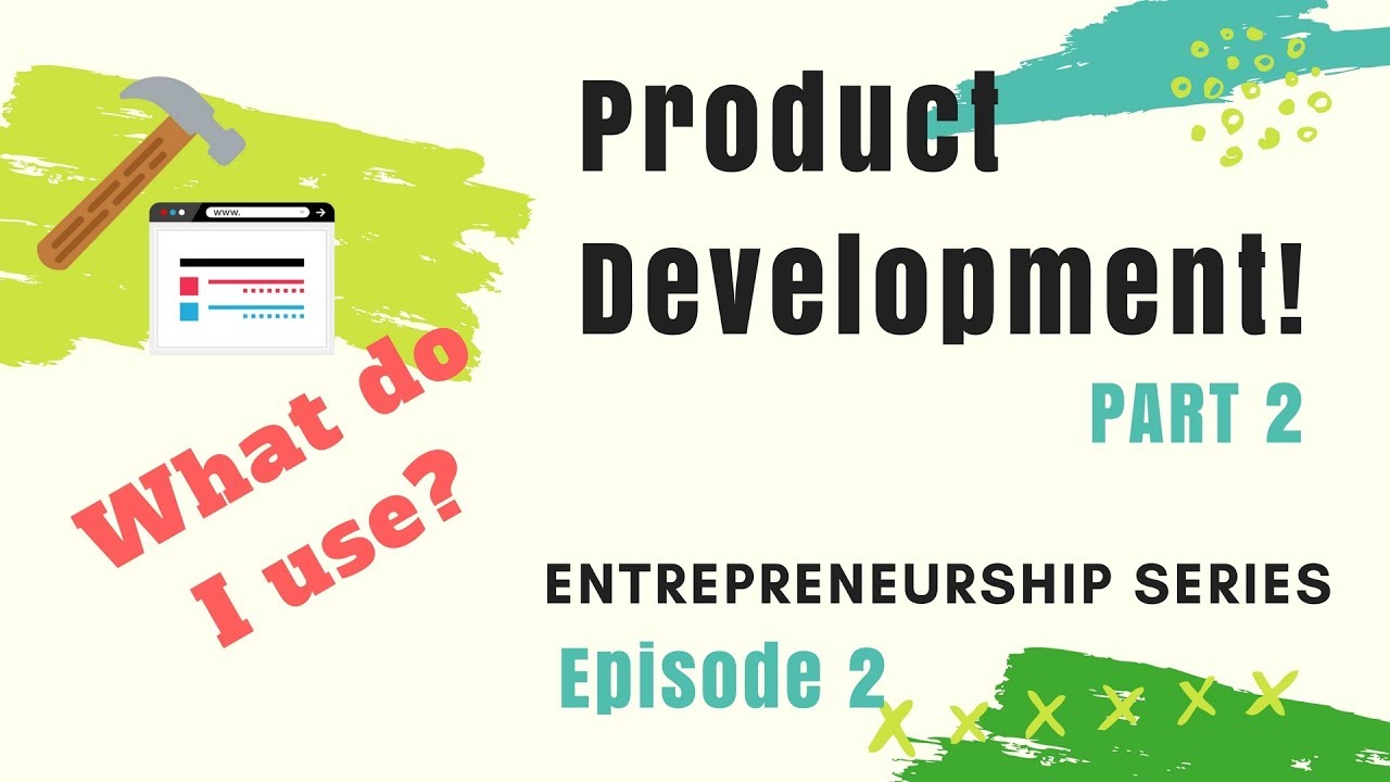 What I Use? Product Development Tips | Entrepreneurship Series E2 Part 2